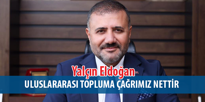 Eldoğan; “İnsanlık Bu Suça Ortak Olmamalıdır!”