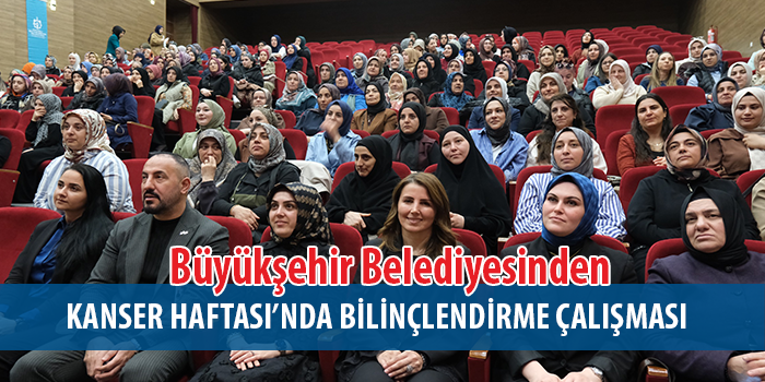 Büyükşehir’den kansere farkındalık çağrısı