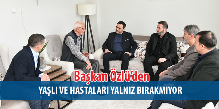 Başkan Özlü’den Gönüllere Dokunan Ziyaretlere Devam 
