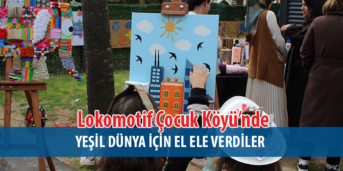 Lokomotif Çocuk Köyü’nde geri dönüşüm rüzgârı