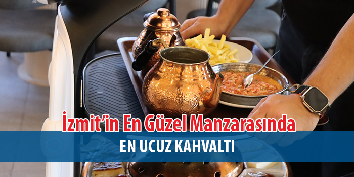  İzmit’in en güzel manzarasında kahvaltı keyfi Gülümse Kahvaltı Evi’nde 250 TL