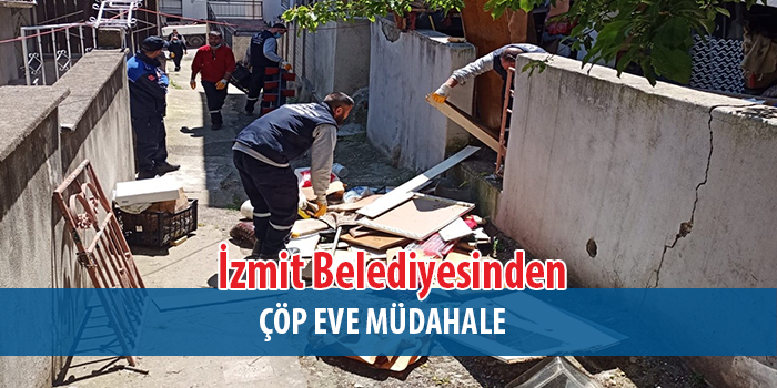 İzmit Belediyesinden çöp eve müdahale 