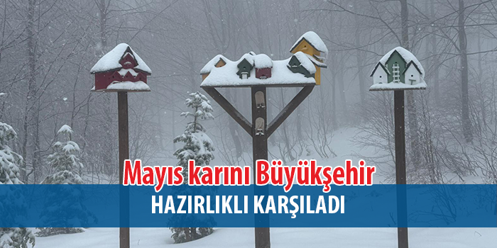 Mayıs’ta Kar Sürprizine Büyükşehir’den Anında Müdahale