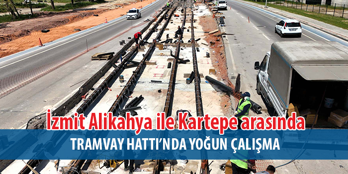 İzmit Alikahya ile Kartepe arasında raylar buluştu