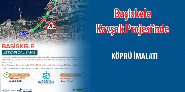 D-130 Karayolu trafik akışına kapatılacak 