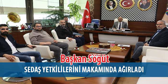 Başkan Söğüt, SEDAŞ Yetkilileriyle İstişare Toplantısı Gerçekleştirdi