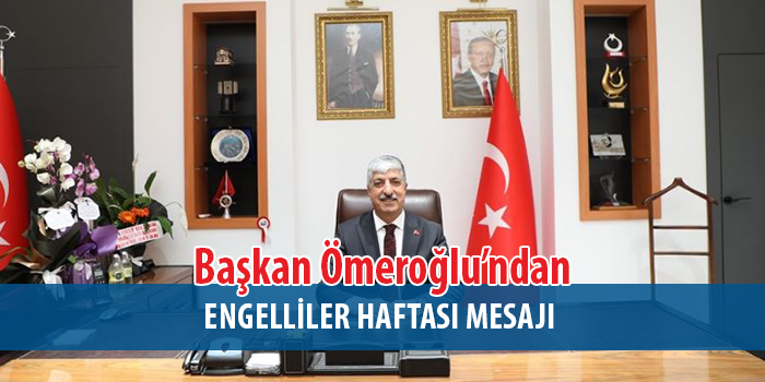 Başkan Ömeroğlu’ndan Engelliler Haftası Mesajı
