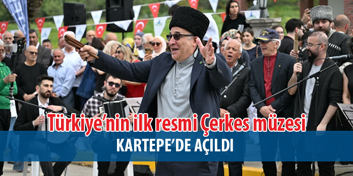 Kartepe’de Tarihi Gün Türkiye’nin İlk Resmi Çerkes Müzesi Kapılarını Açtı