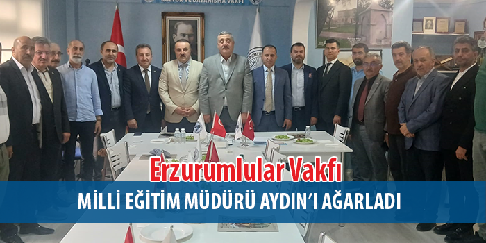 Müdür Aydın’dan Erzurumlular Vakfı’na iade-i ziyaret
