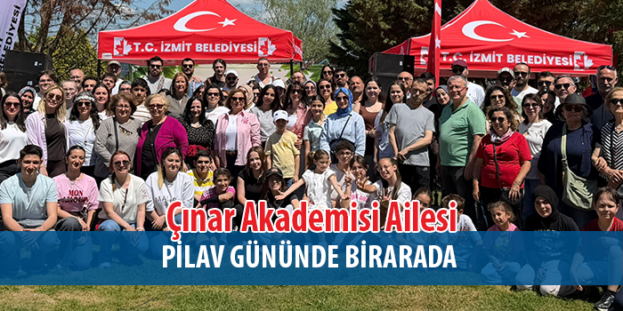 İzmit Belediyesi Çınar Akademisi Ailesi pilav gününde buluştu