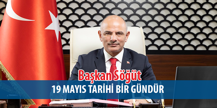 Başkan Söğüt, “Türkiye’nin yarınları gençlerimize emanet”