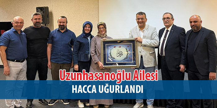 Uzunhasanoğlu Ailesi Hacca Uğurlandı