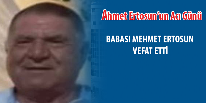 Ahmet Ertosun'un babası Mehmet Ertosun vefat etti  