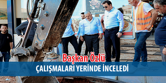 Başkan Özlü’den Cumhuriyet Caddesi’ne Yakın Takip