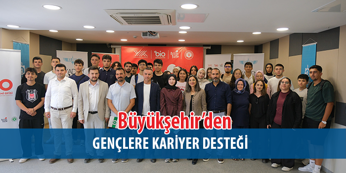 Büyükşehir’den gençlere kariyer desteği