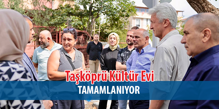 Taşköprü Kültür Evi  İle Geçmişin izleri geleceğe taşınacak